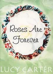 Cover of: Roses Are Forever by Lucy Carter