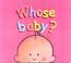 Cover of: Whose Baby? (Whose? Series)