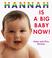 Cover of: Hannah Is a Big Baby Now!