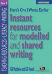 Cover of: Here's One I Wrote Earlier, Year 5: Instant Resources for Modelled and Shared Writing (Teaching Resources)