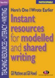 Cover of: Here's One I Wrote Earlier: Instant Resources for Modelled and Shared Writing : Reception and Year 1 (Teaching Resources)