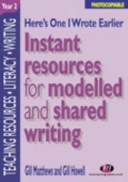 Cover of: Here's One I Wrote Earlier, Year 2: Instant Resources for Modelled and Shared Writing (Teaching Resources)
