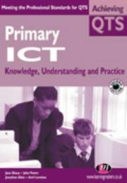 Cover of: Primary Ict by Jane Sharp, John Potter, Jonathan Allen, Avril Loveless