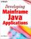 Cover of: Developing Mainframe Java Applications