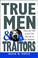 Cover of: True Men and Traitors