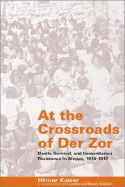 Cover of: At the Crossroads of Der Zor: Death, Survival, and Humanitarian Resistance in Aleppo, 1915-1917
