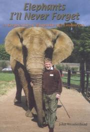 Elephants I'll never forget by John Weatherhead