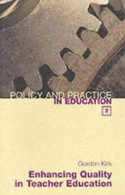 Cover of: Enhancing Quality in Teacher Education (Policy and Practice in Education) by Gordon Kirk