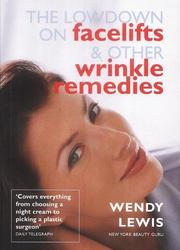 Cover of: The Lowdown on Facelifts and Other Wrinkle Remedies by Wendy Lewis