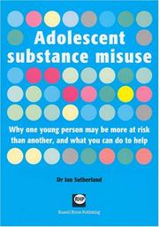 Cover of: Adolescent Substance Misuse: Why One Young Person May Be More at Risk Than Another, and What You Can Do to Help