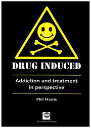 Cover of: Drug Induced: Addiction and Treatment in Perspective