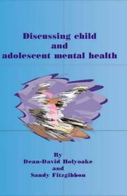 DISCUSSING CHILD AND ADOLESCENT MENTAL HEALTH NURSING by DEAN-DAVID HOLYOAKE, Dean-David Holyoake, Sandy Fitzgibbon
