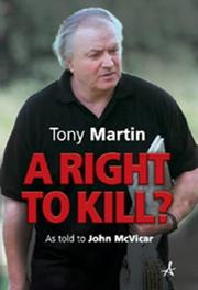 Cover of: A Right to Kill? Tony Martin's Story