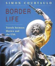 Cover of: Border Life: Travels Between Mexico And The Usa