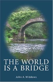 The World is a Bridge by John. A Widdows