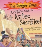 Avoid Becoming an Aztec Sacrifice! by Fiona MacDonald