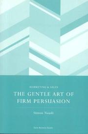 Cover of: The Gentle Art of Firm Persuasion (Spiro Business Guides)