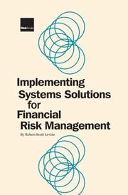 Cover of: Implementing Systems Solutions for Financial Risk Management | Robert Scott Levine