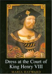 Cover of: Dress at the Court of King Henry VIII: The Wardrobe Book of the Wardrobe of the Robes Prepared By James Wrosley In December 1516, edited from Harley MS 2284, and his Inventory Prepared On 1