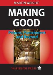 Cover of: Making Good: Prisons, Punishment and Beyond