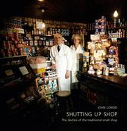 Cover of: Shutting Up Shop: The Decline of the Traditional Small Shop