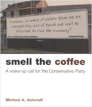 Cover of: Smell the Coffee: A Wake-Up Call for the Conservative Party by Michael A. Ashcroft