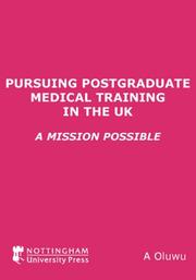 Pursuing Postgraduate Medical Training in the UK by A. Oluwu