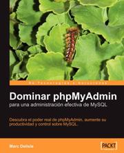 Cover of: Dominar phpMyAdmin para una administración efectiva de MySQL