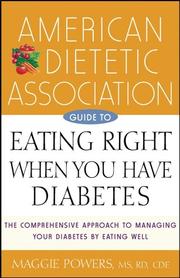 Cover of: American Dietetic Association Guide to Eating Right When You Have Diabetes by American Dietetic Association, Maggie Powers