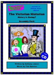 Cover of: The Victorian Historian - History Is Boring? (Assembly Pack) (Educational Musicals - Assembly Pack) by Anthony James, Anthony James