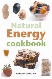 Cover of: The Natural Energy Cookbook by Basant K. Puri