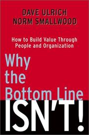 Cover of: Why the Bottom Line ISN'T! by Dave Ulrich, Norm Smallwood