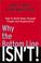 Cover of: Why the Bottom Line ISN'T!