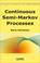 Cover of: Continuous Semi-Markov Processes