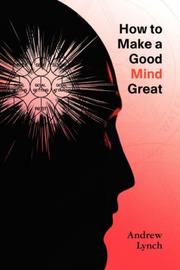 Cover of: How To Make A Good Mind Great by Andrew Lynch