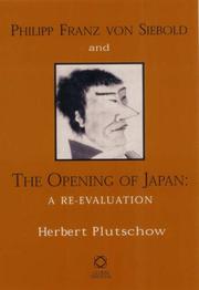 Cover of: Phillip Franz Von Siebold And the Opening of Japan: A Re-Evaluation