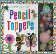 Cover of: Make Your Own Pencil Toppers (Creative Studio) by Top That, Top That