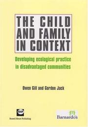 Cover of: The Child and Family in Context: Developing Ecological Practice in Disadvantaged Communities