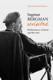 Cover of: Ingmar Bergman Revisited: Performance, Cinema and the Arts