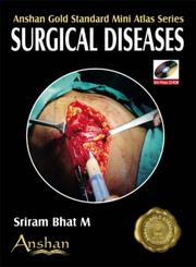 Cover of: Mini Atlas of Surgical Diseases (Anshan Gold Standard Mini Atlas Series) (Anshan Gold Standard Mini Atlas Series) (Anshan Gold Standard Mini Atlas Series) by Bhat M. Sriram, Bhat M. Sriram