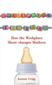 Cover of: Collapsing Careers: How the Workplace Short-Changes Mothers