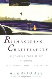 Cover of: Reimagining Christianity by Alan Jones, Alan Jones