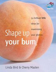Cover of: Shape Up Your Bum (52 Brilliant Ideas) by Cherry Maslen, Linda Bird, Eve Cameron