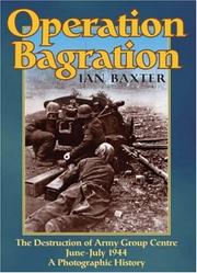 Cover of: OPERATION BAGRATION: The Destruction of Army Group Centre June-July 1944, A Photographic History