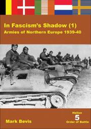 Cover of: IN FASCISM'S SHADOW: (1): Armies of Northern Europe 1939-40 (Helion Order of Battle)