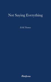 Not Saying Everything (Bluechrome Select) by D. M. Thomas