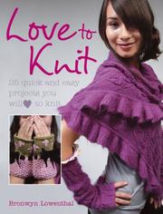 Cover of: Love to Knit: 25 Quick and Stylish Fashion Projects You Will Love to Knit