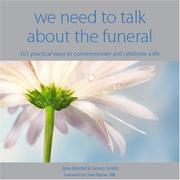 Cover of: We Need to Talk About the Funeral: 101 Practical Ways to Commemorate and Celebrate a Life