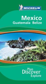 Cover of: Michelin the Green Guide Mexico: Guatemala Belize (Michelin Green Guide: Mexico, Guatemala and Belize English Edition)