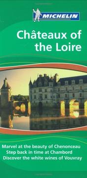 Michelin the Green Guide Chateaux of the Loire by Jonathan P. Gilbert